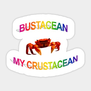 Bustacean My Crustacean Sticker